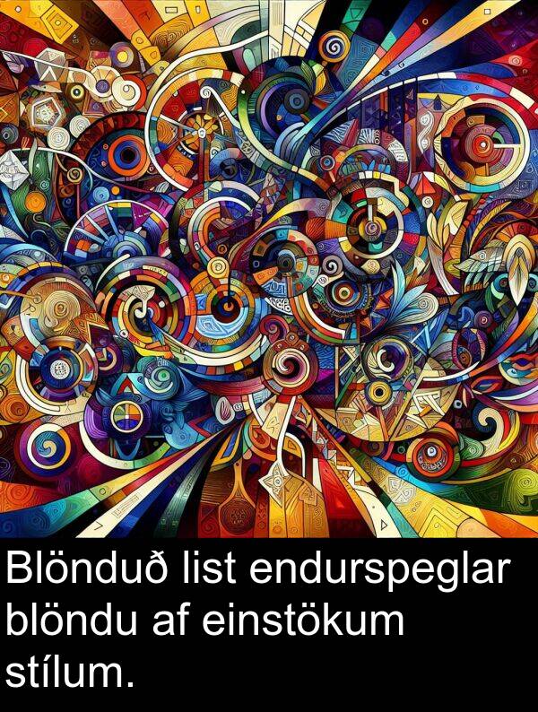 endurspeglar: Blönduð list endurspeglar blöndu af einstökum stílum.