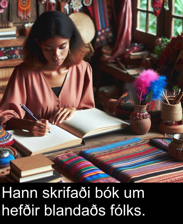 hefðir: Hann skrifaði bók um hefðir blandaðs fólks.