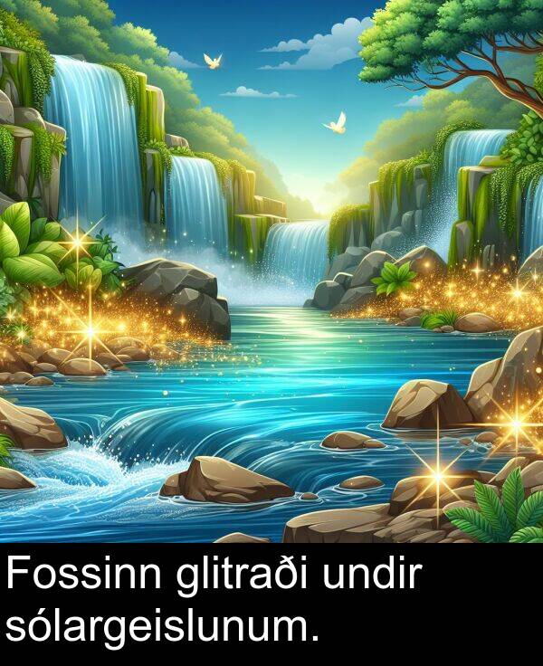 glitraði: Fossinn glitraði undir sólargeislunum.