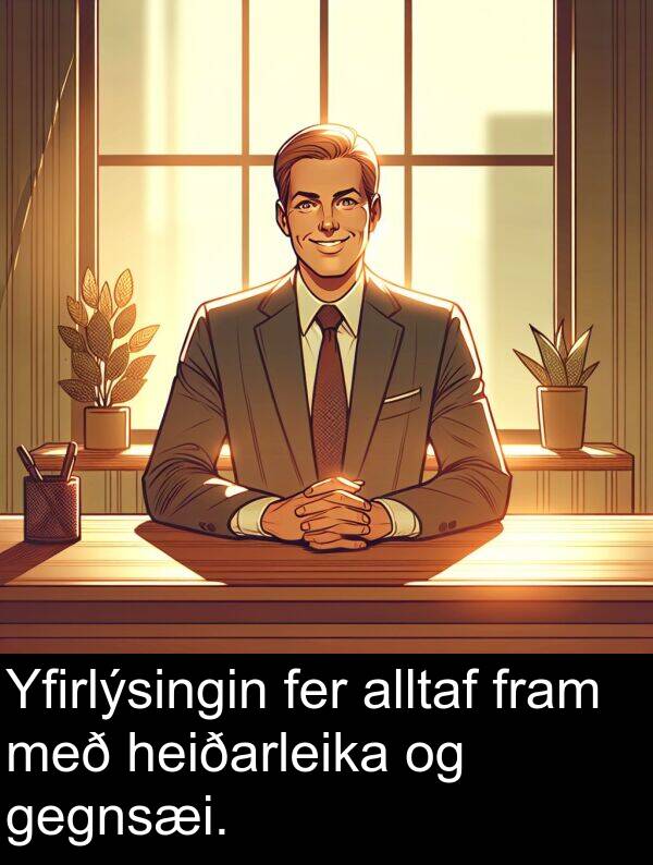 fer: Yfirlýsingin fer alltaf fram með heiðarleika og gegnsæi.