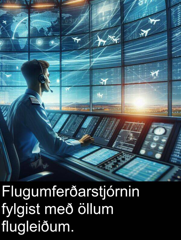 öllum: Flugumferðarstjórnin fylgist með öllum flugleiðum.
