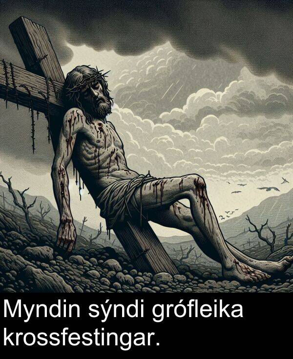 grófleika: Myndin sýndi grófleika krossfestingar.