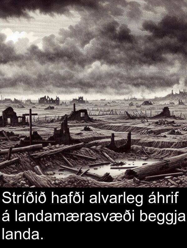 áhrif: Stríðið hafði alvarleg áhrif á landamærasvæði beggja landa.