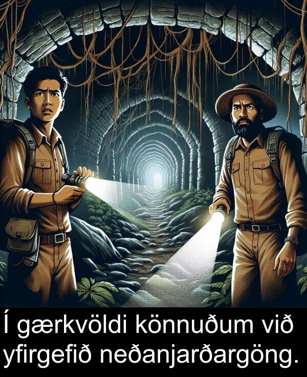 yfirgefið: Í gærkvöldi könnuðum við yfirgefið neðanjarðargöng.