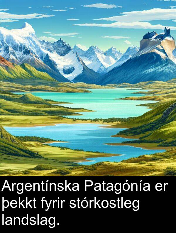 þekkt: Argentínska Patagónía er þekkt fyrir stórkostleg landslag.