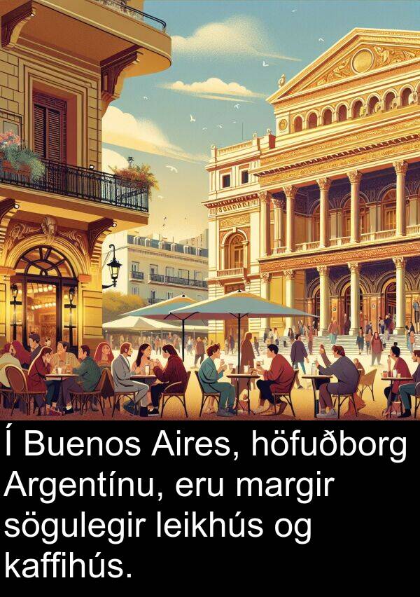 kaffihús: Í Buenos Aires, höfuðborg Argentínu, eru margir sögulegir leikhús og kaffihús.