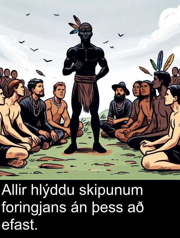 þess: Allir hlýddu skipunum foringjans án þess að efast.