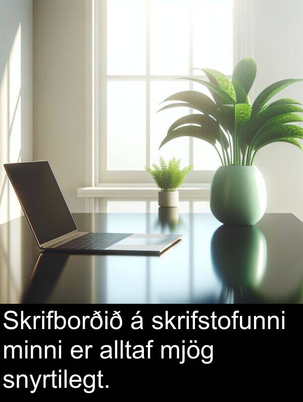 minni: Skrifborðið á skrifstofunni minni er alltaf mjög snyrtilegt.
