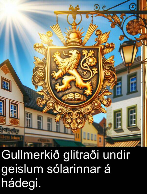 geislum: Gullmerkið glitraði undir geislum sólarinnar á hádegi.