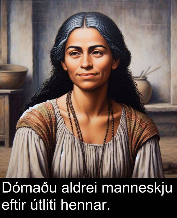 aldrei: Dómaðu aldrei manneskju eftir útliti hennar.