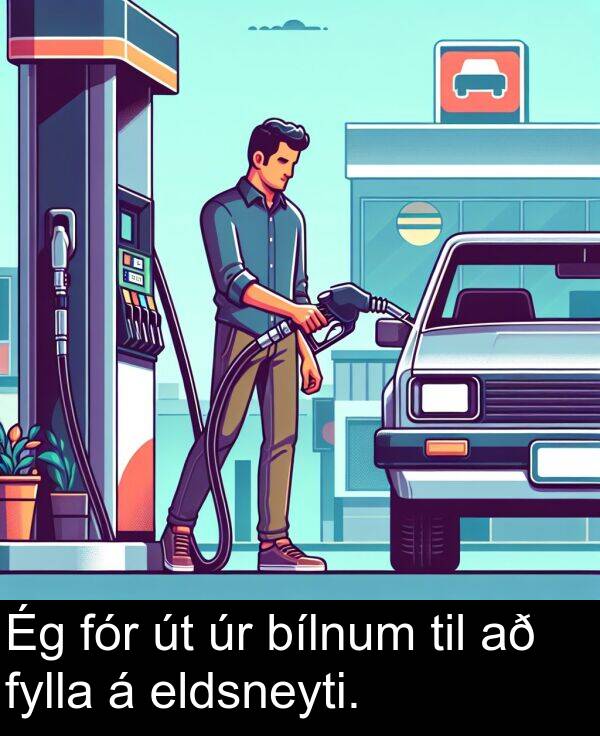 til: Ég fór út úr bílnum til að fylla á eldsneyti.