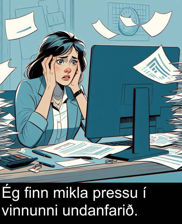 finn: Ég finn mikla pressu í vinnunni undanfarið.