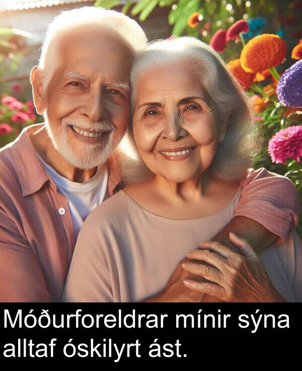 óskilyrt: Móðurforeldrar mínir sýna alltaf óskilyrt ást.