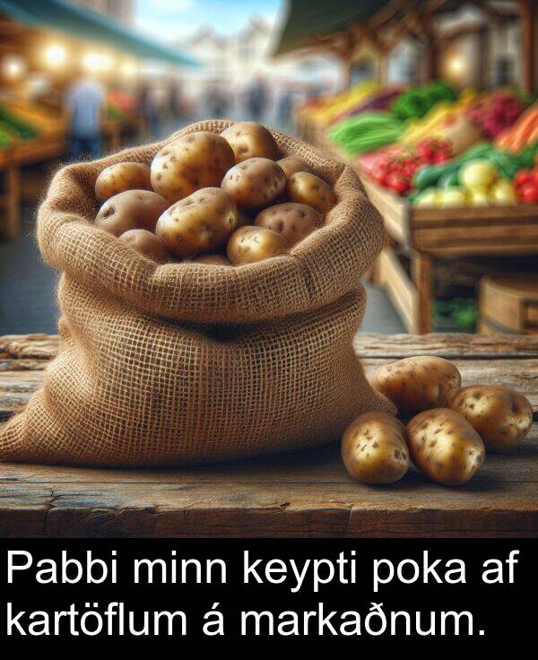 poka: Pabbi minn keypti poka af kartöflum á markaðnum.