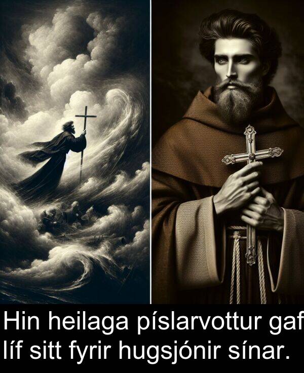 gaf: Hin heilaga píslarvottur gaf líf sitt fyrir hugsjónir sínar.