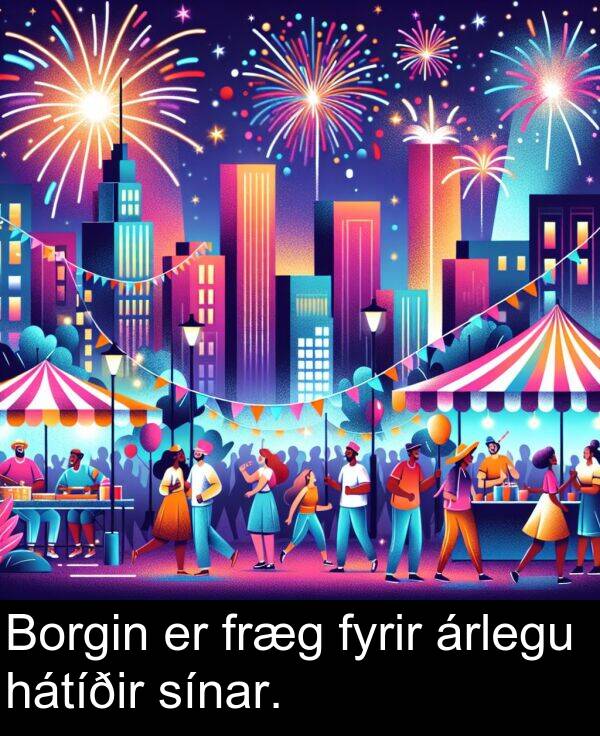 hátíðir: Borgin er fræg fyrir árlegu hátíðir sínar.