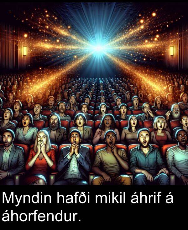 áhrif: Myndin hafði mikil áhrif á áhorfendur.