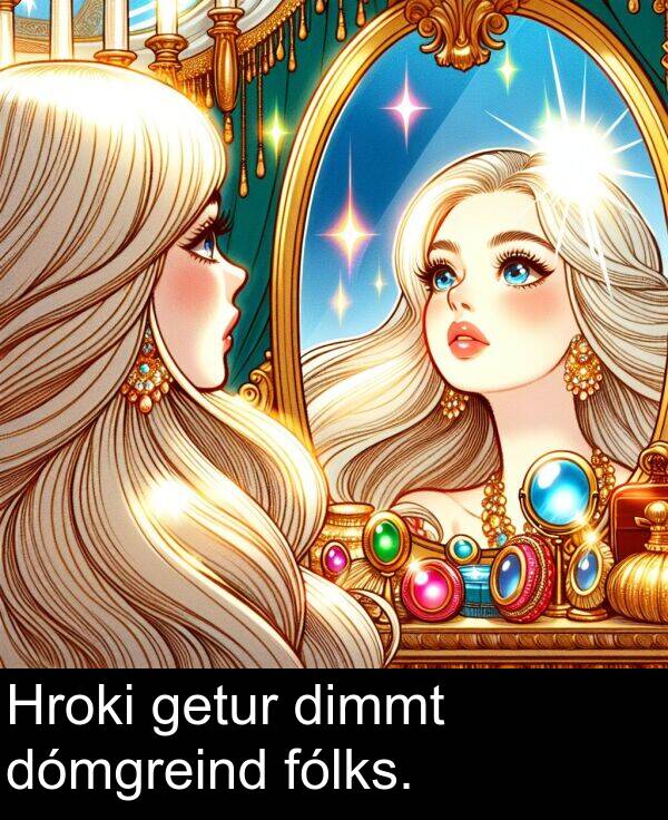 dómgreind: Hroki getur dimmt dómgreind fólks.