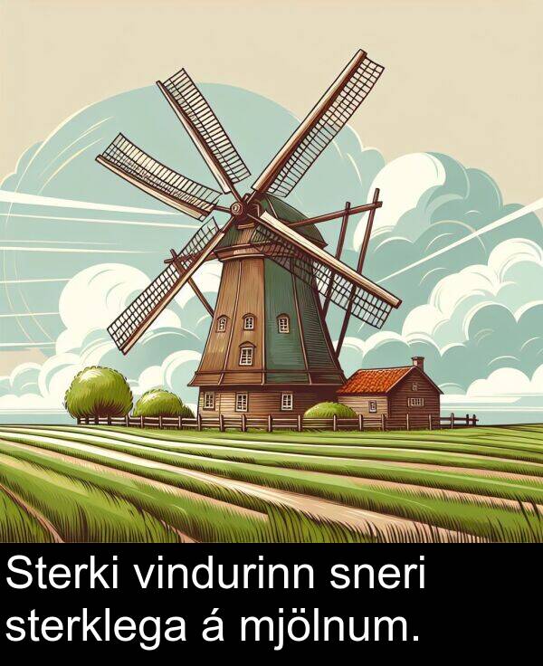 vindurinn: Sterki vindurinn sneri sterklega á mjölnum.
