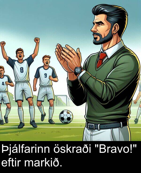 öskraði: Þjálfarinn öskraði "Bravo!" eftir markið.