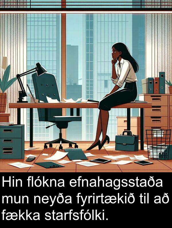 efnahagsstaða: Hin flókna efnahagsstaða mun neyða fyrirtækið til að fækka starfsfólki.