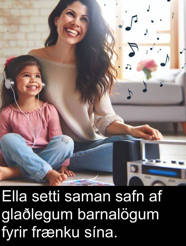saman: Ella setti saman safn af glaðlegum barnalögum fyrir frænku sína.