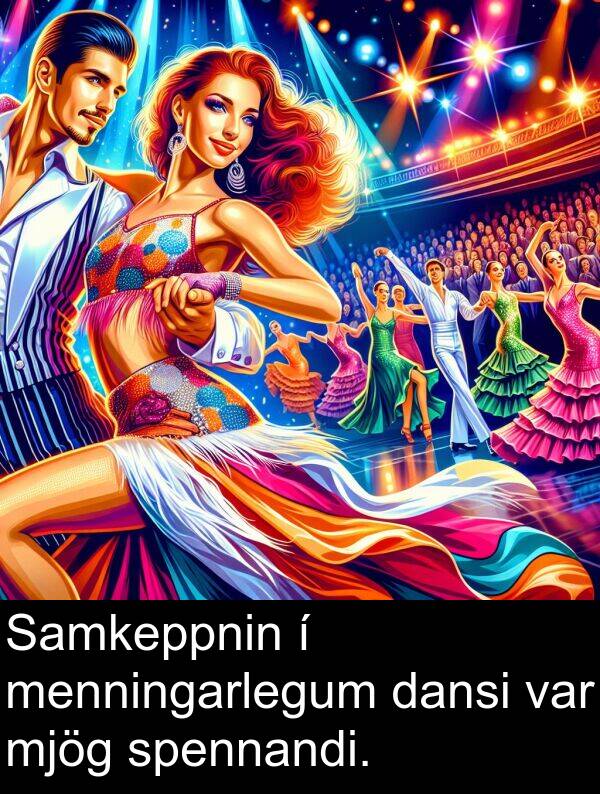 dansi: Samkeppnin í menningarlegum dansi var mjög spennandi.