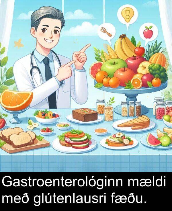 glútenlausri: Gastroenterológinn mældi með glútenlausri fæðu.