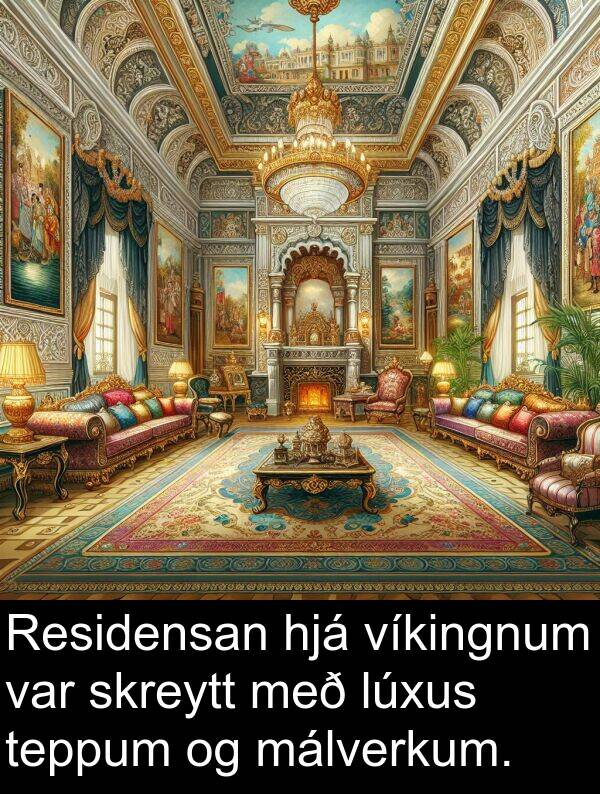 málverkum: Residensan hjá víkingnum var skreytt með lúxus teppum og málverkum.