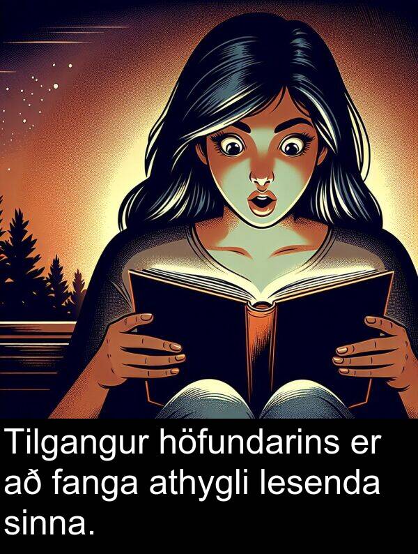 lesenda: Tilgangur höfundarins er að fanga athygli lesenda sinna.