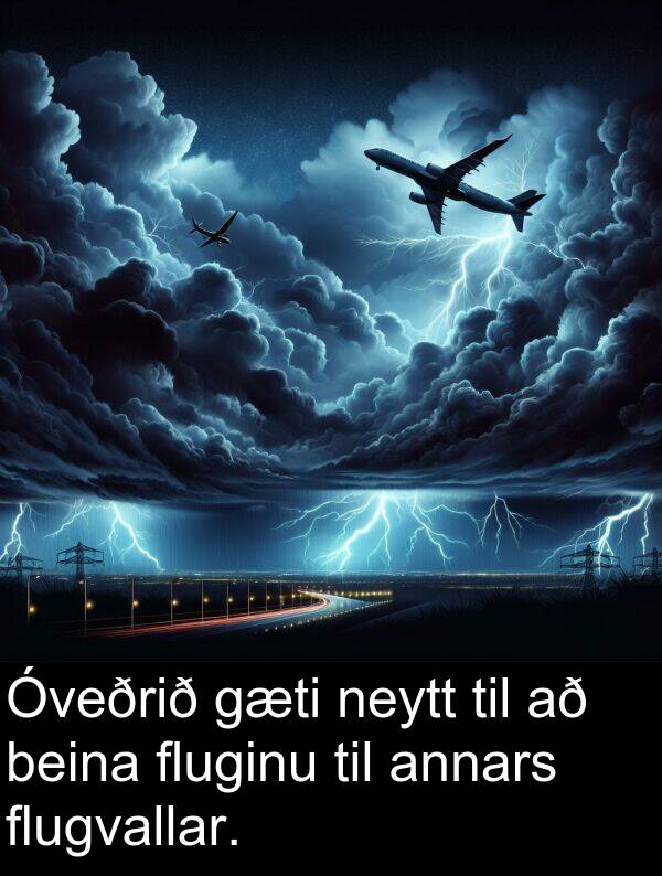 beina: Óveðrið gæti neytt til að beina fluginu til annars flugvallar.
