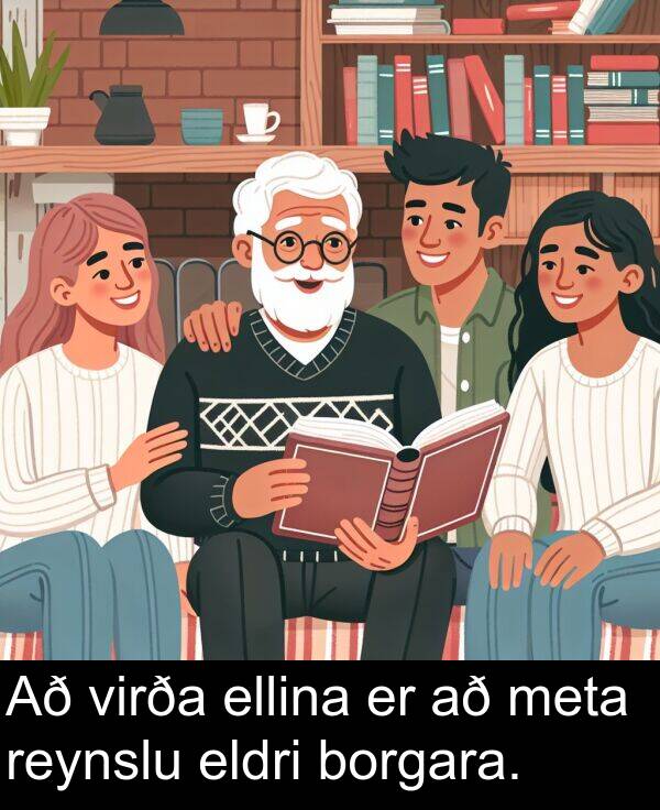 ellina: Að virða ellina er að meta reynslu eldri borgara.