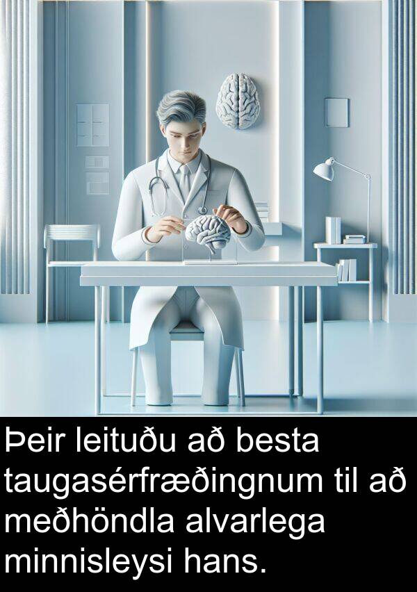 besta: Þeir leituðu að besta taugasérfræðingnum til að meðhöndla alvarlega minnisleysi hans.