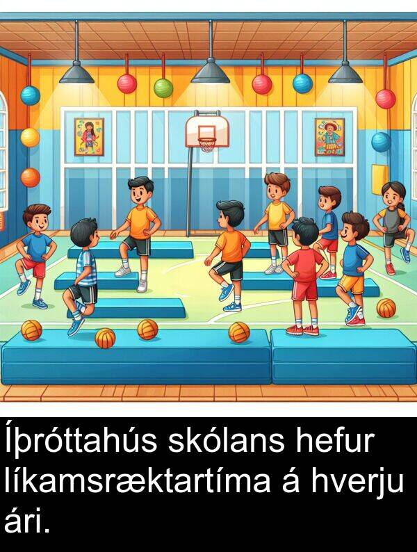 líkamsræktartíma: Íþróttahús skólans hefur líkamsræktartíma á hverju ári.