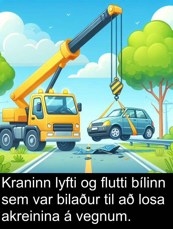 akreinina: Kraninn lyfti og flutti bílinn sem var bilaður til að losa akreinina á vegnum.