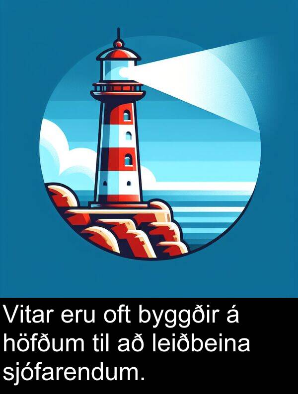 oft: Vitar eru oft byggðir á höfðum til að leiðbeina sjófarendum.