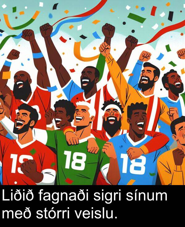 fagnaði: Liðið fagnaði sigri sínum með stórri veislu.
