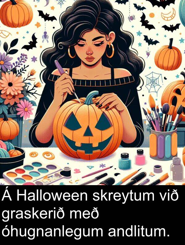 óhugnanlegum: Á Halloween skreytum við graskerið með óhugnanlegum andlitum.