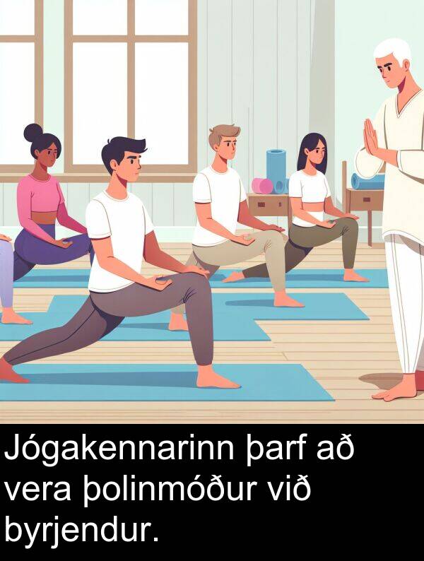 þarf: Jógakennarinn þarf að vera þolinmóður við byrjendur.