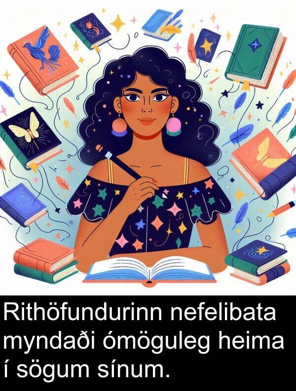 ómöguleg: Rithöfundurinn nefelibata myndaði ómöguleg heima í sögum sínum.
