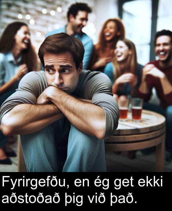 það: Fyrirgefðu, en ég get ekki aðstoðað þig við það.