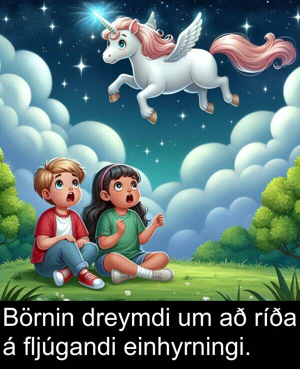 dreymdi: Börnin dreymdi um að ríða á fljúgandi einhyrningi.