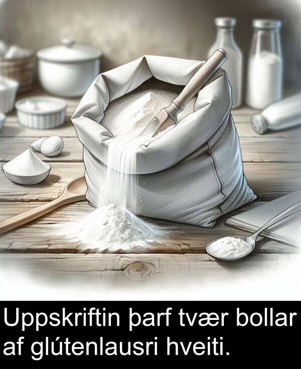 þarf: Uppskriftin þarf tvær bollar af glútenlausri hveiti.