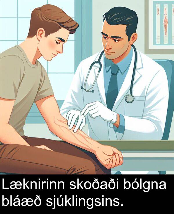 skoðaði: Læknirinn skoðaði bólgna bláæð sjúklingsins.