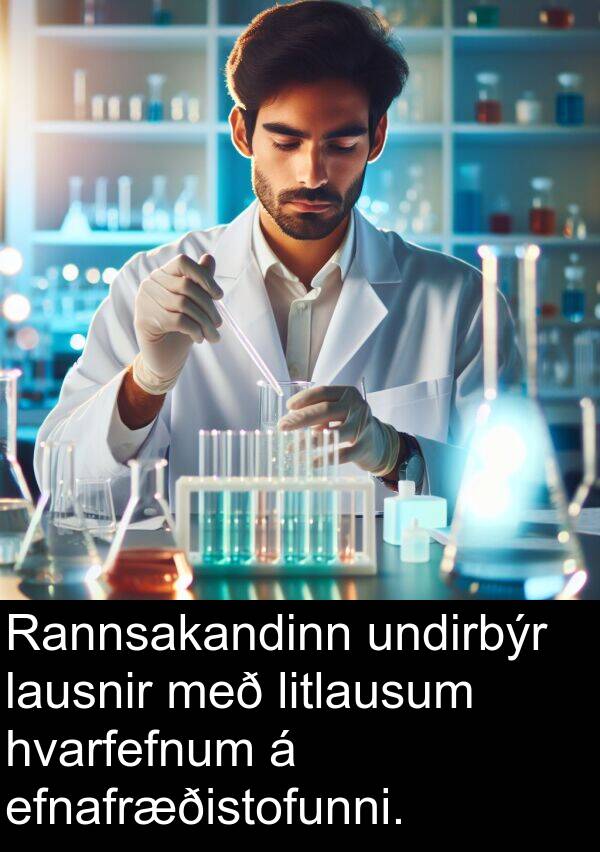 undirbýr: Rannsakandinn undirbýr lausnir með litlausum hvarfefnum á efnafræðistofunni.