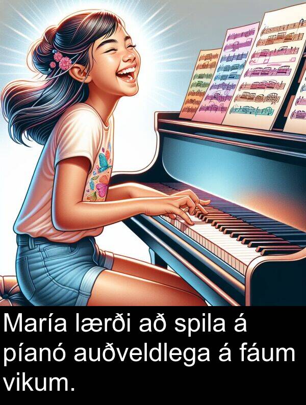 fáum: María lærði að spila á píanó auðveldlega á fáum vikum.