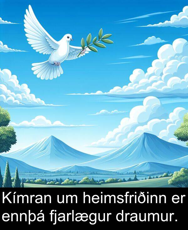 draumur: Kímran um heimsfriðinn er ennþá fjarlægur draumur.