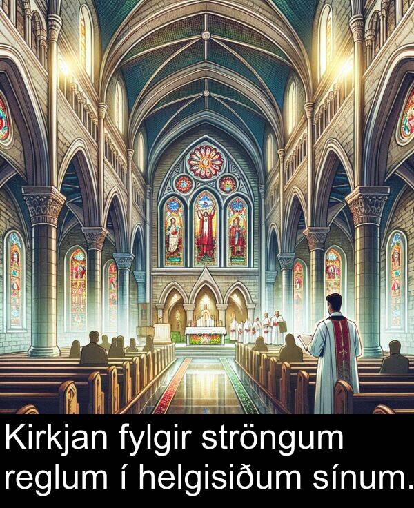 reglum: Kirkjan fylgir ströngum reglum í helgisiðum sínum.