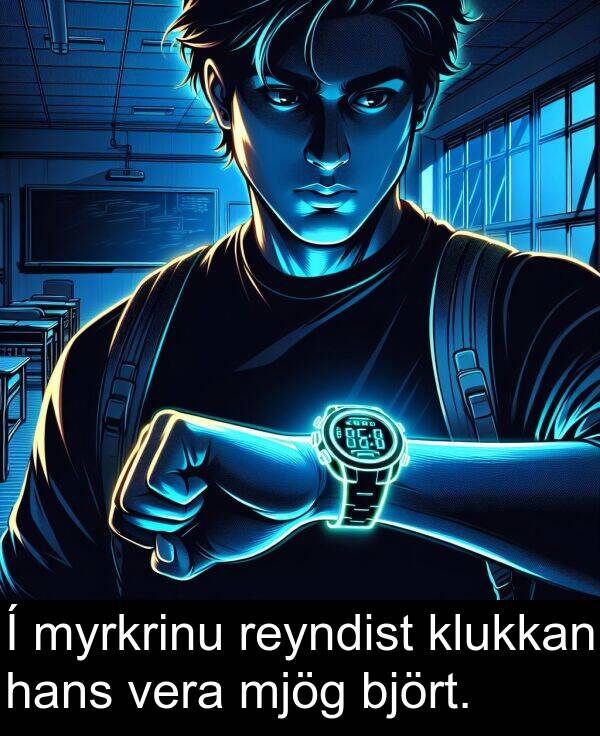 hans: Í myrkrinu reyndist klukkan hans vera mjög björt.
