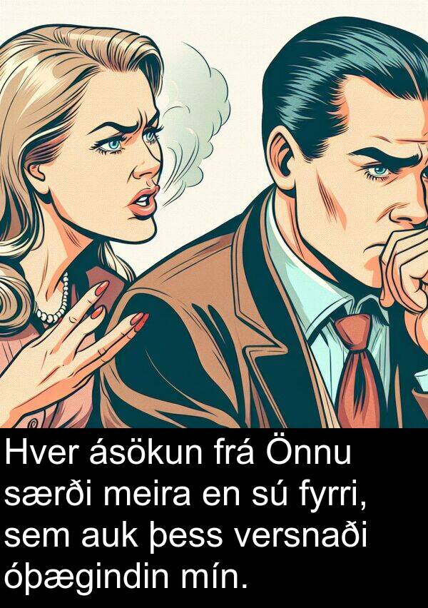 meira: Hver ásökun frá Önnu særði meira en sú fyrri, sem auk þess versnaði óþægindin mín.